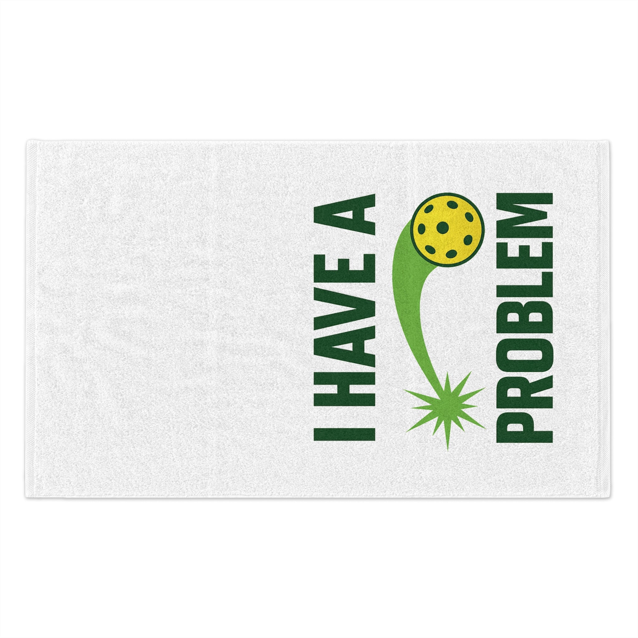 I HAVE A PROBLEM Pickleball Rally Towel (11×18, Quick-Dry)